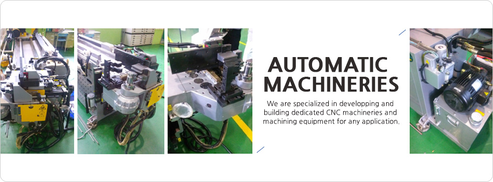 Automatic Machineries We are specialized in developping and building dedicated CNC machineries and machining equipment for any application.